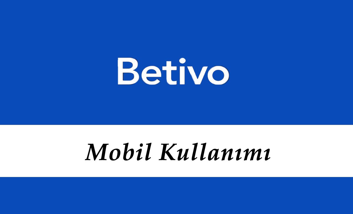 betivo Mobil Üyeliği Nasıl Oluşturulur