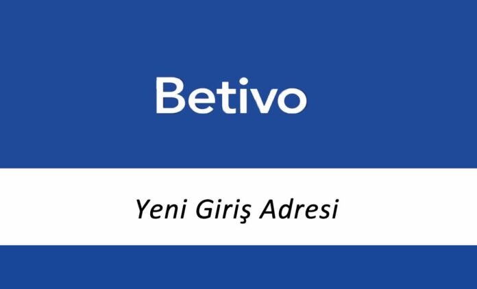 Betivo116 Girişi - Betivo Son Giriş - Betivo 116 Mobil Giriş