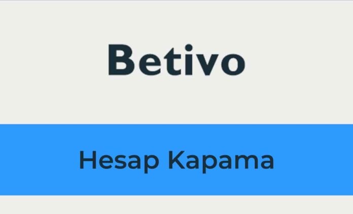 Betivo Hesap Kapama